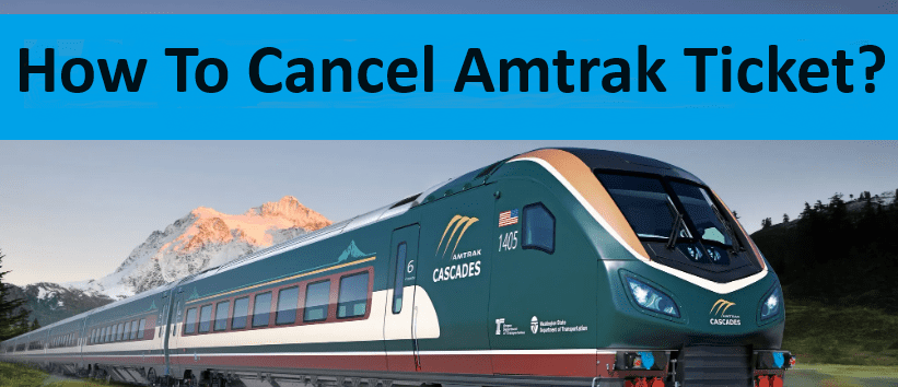 How To Cancel Amtrak Ticket?